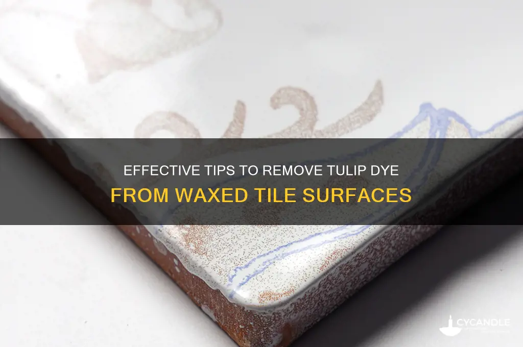 how to remove tulip dye from waxed tile