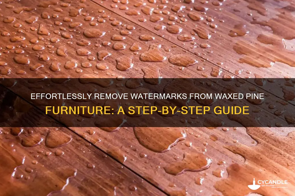 how to remove watermarks from waxed pine furniture