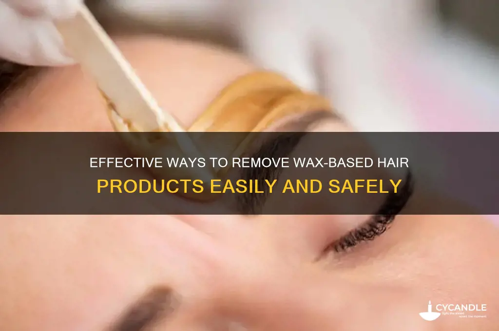 how to remove wax based hair products