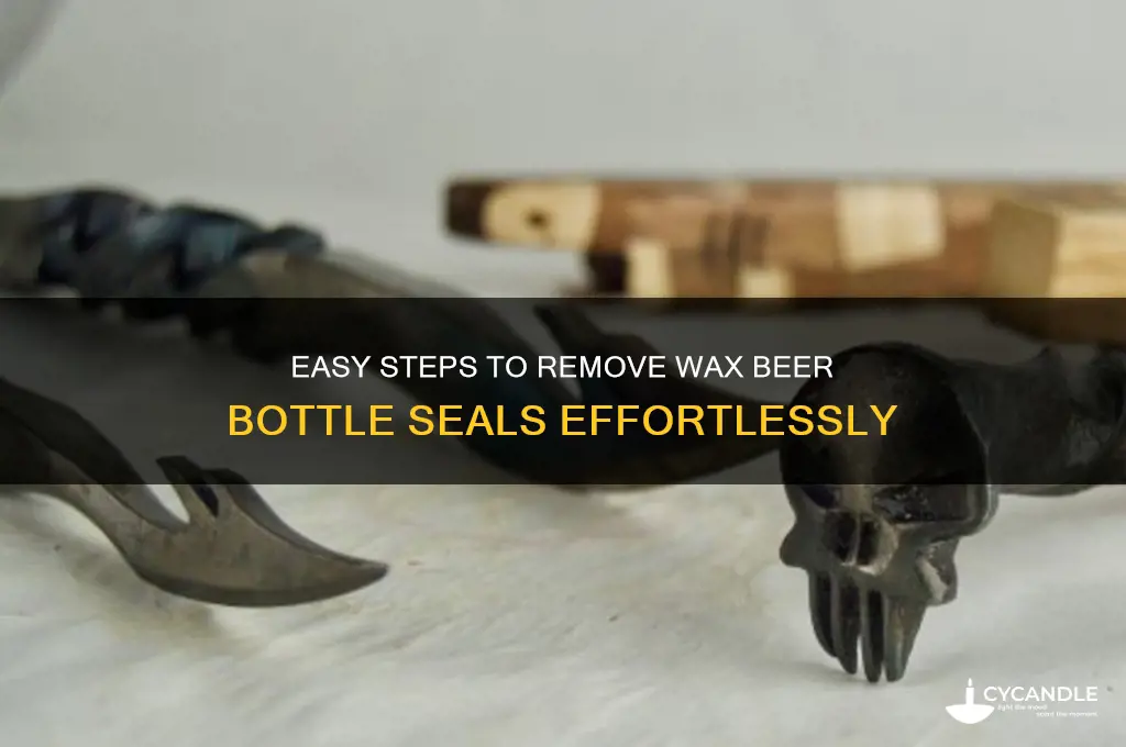how to remove wax beer bottle seal