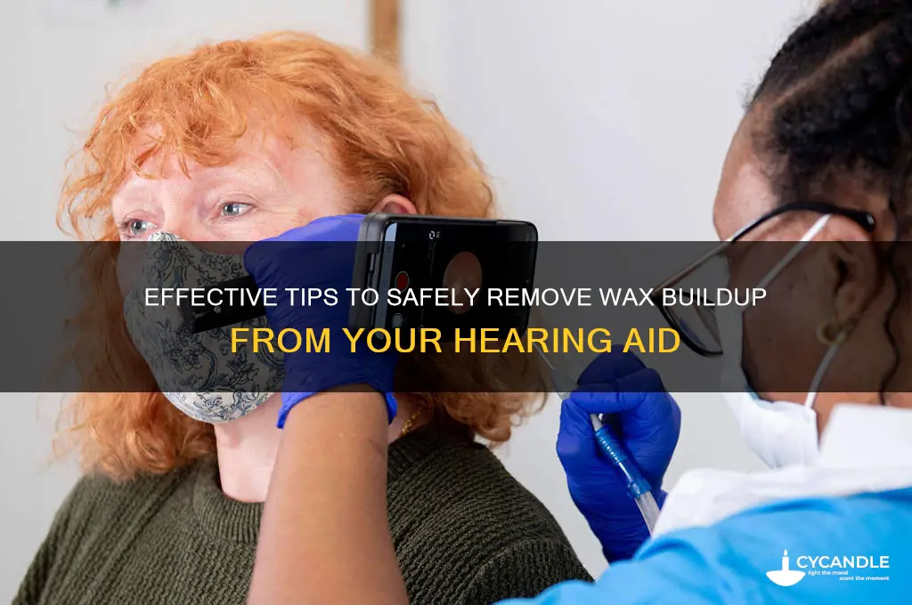 how to remove wax build up from hearing aid