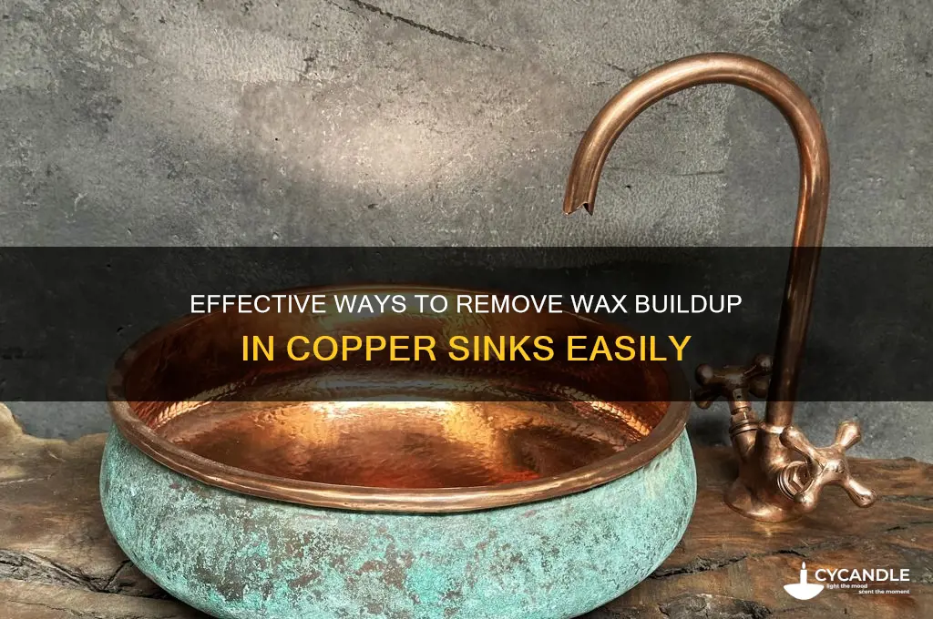 how to remove wax build up in copper sinks