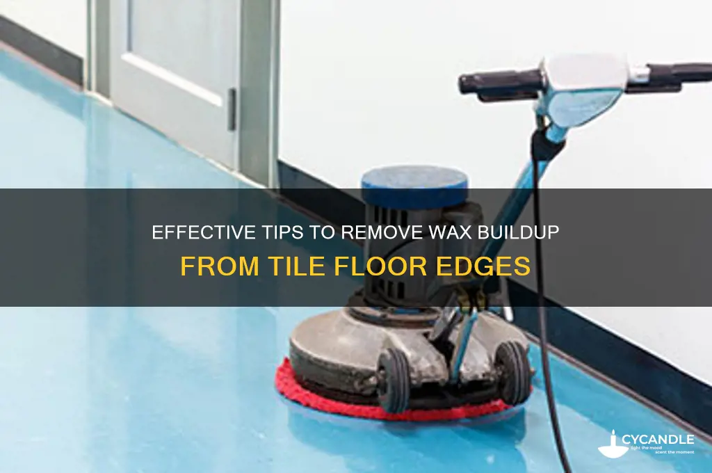 how to remove wax buildup from edges of tile floor