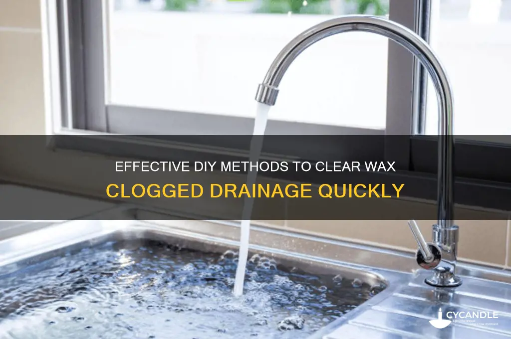 how to remove wax clogged drainage
