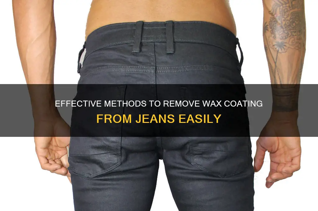 how to remove wax coating from jeans