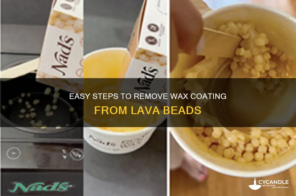 how to remove wax coating from lava beads