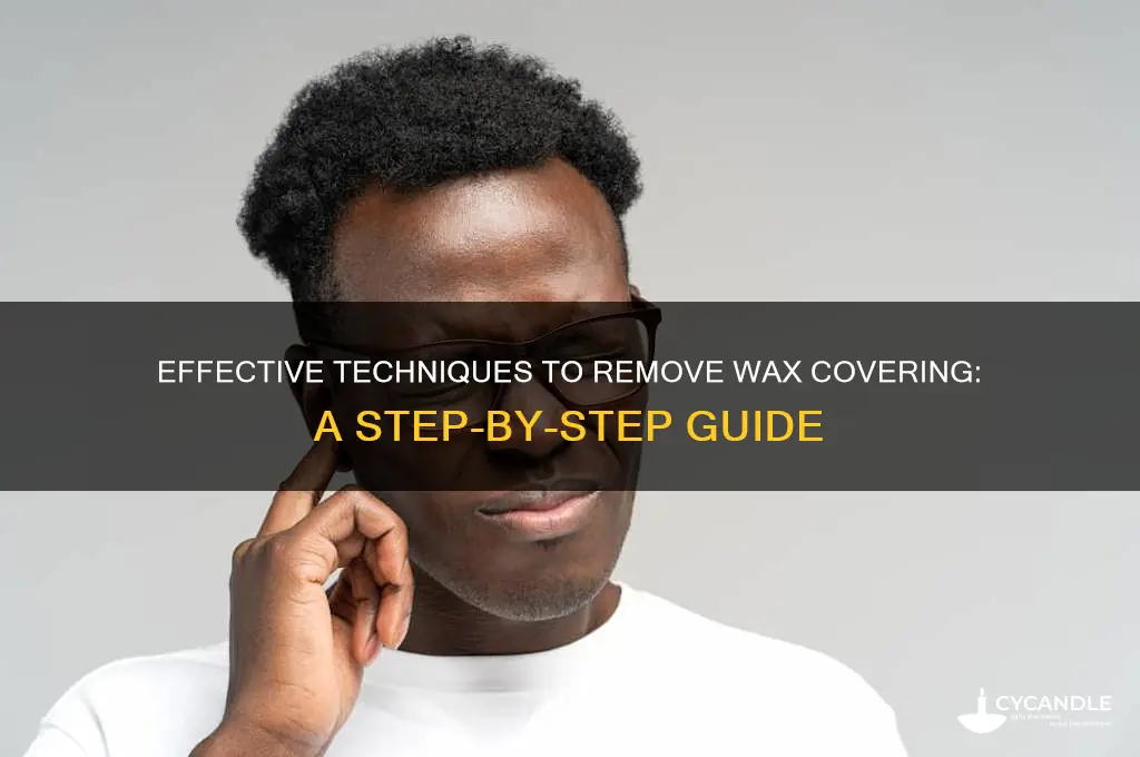 how to remove wax covering