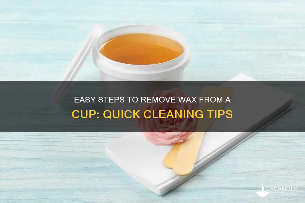 how to remove wax from a cup
