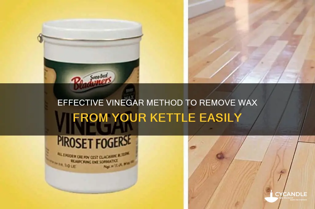 how to remove wax from a kettle using vinegar