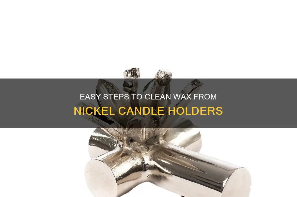 how to remove wax from a nickel candle holders