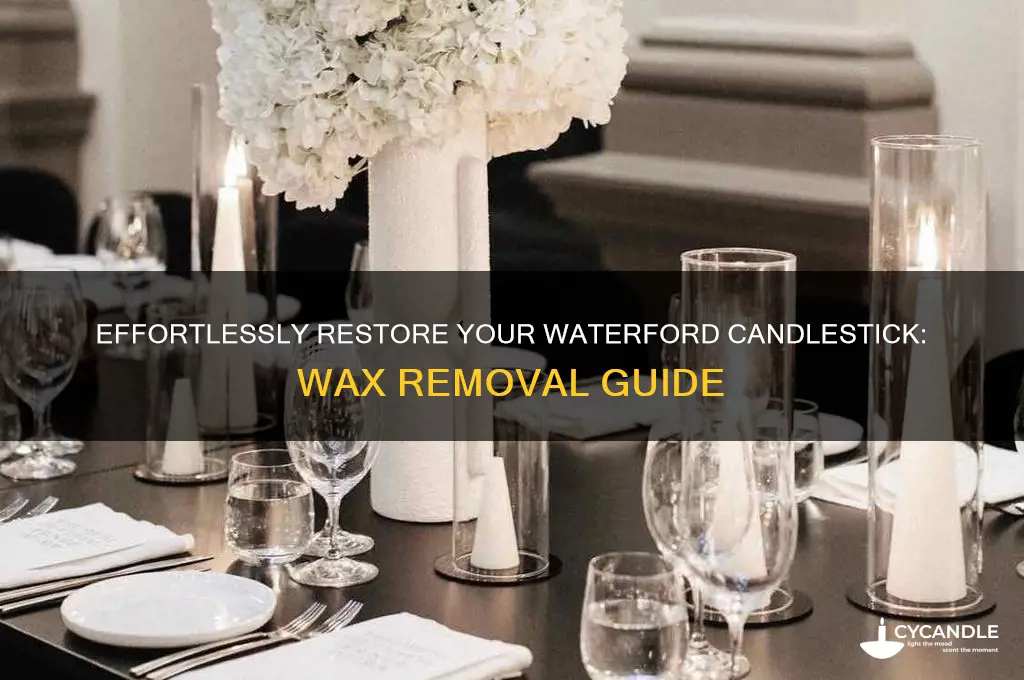 how to remove wax from a waterford candlestick