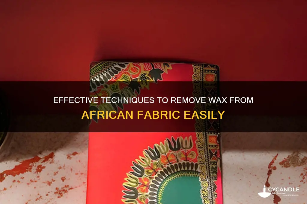 how to remove wax from african fabric