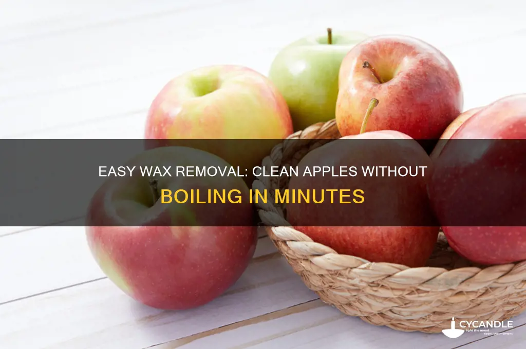 how to remove wax from apples without boiling