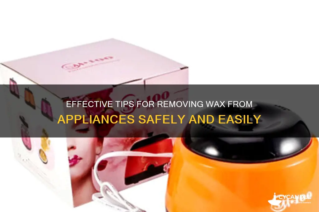 how to remove wax from appliances