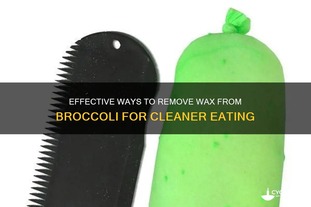 how to remove wax from broccoli
