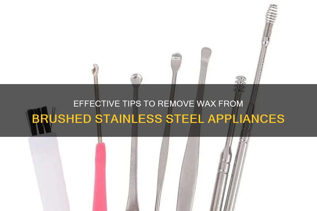 how to remove wax from brushed stainless steel appliances
