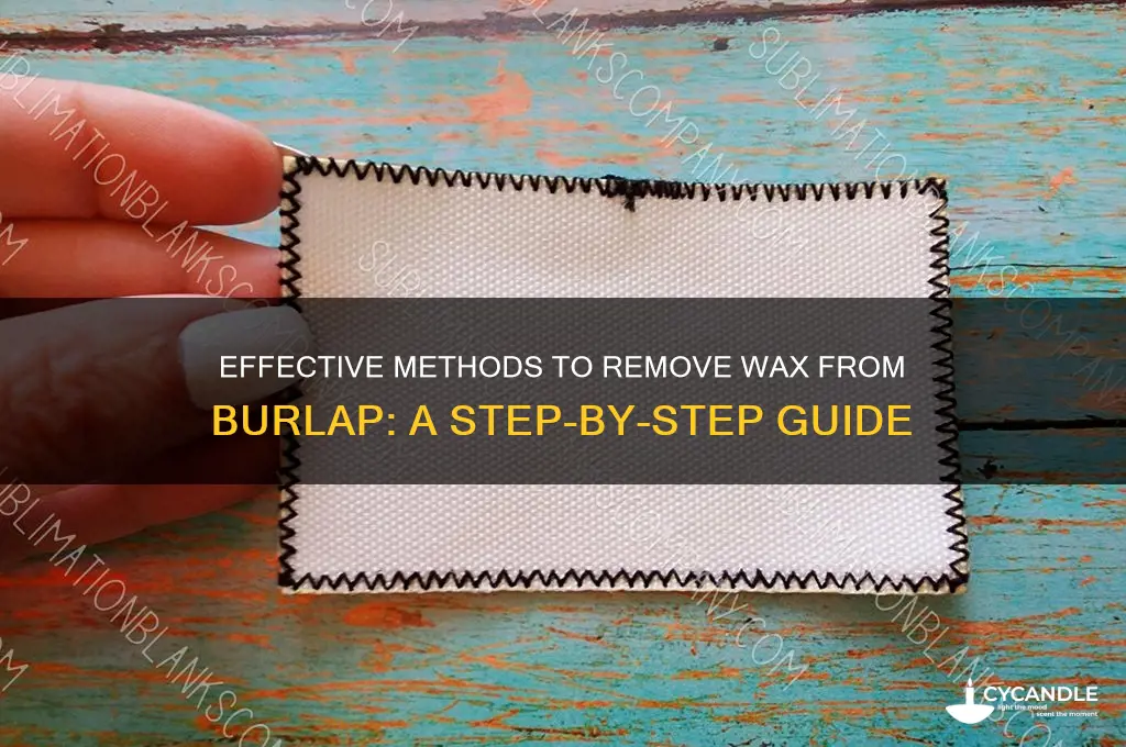 how to remove wax from burlap