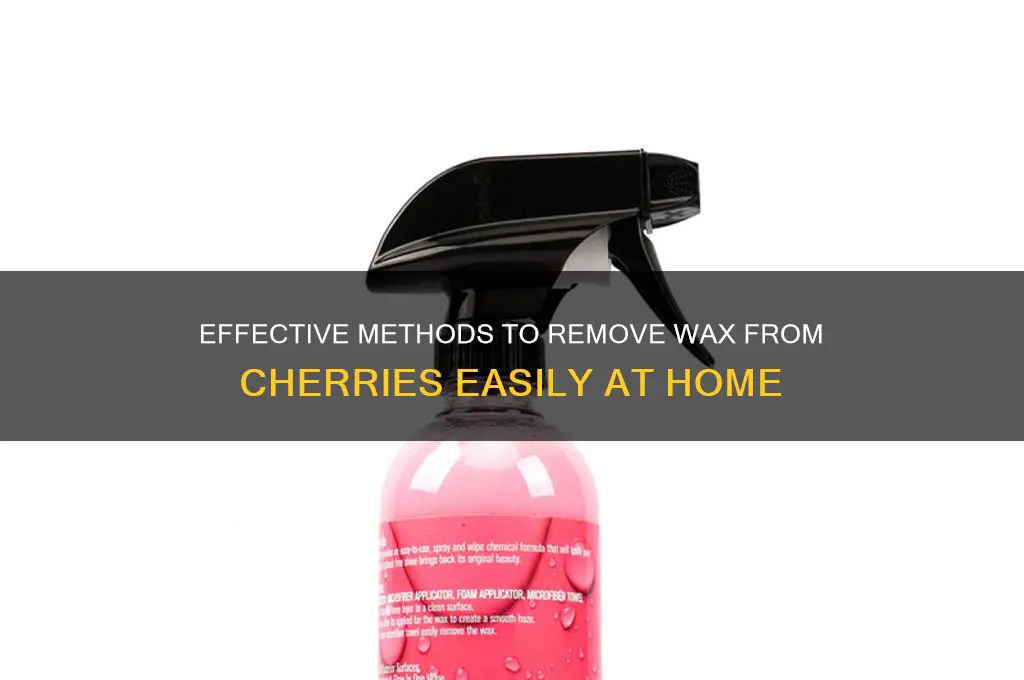 how to remove wax from cherries