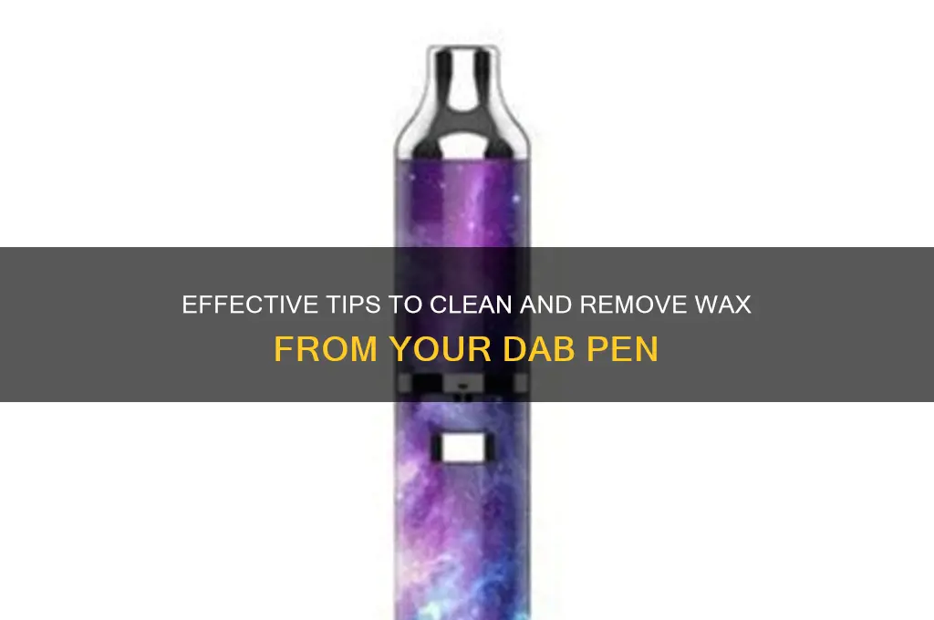how to remove wax from dab pen