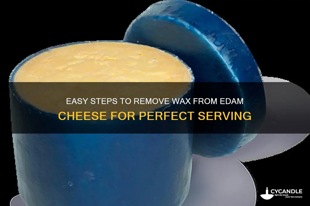 how to remove wax from edam cheese