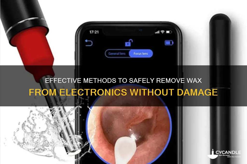 how to remove wax from electronics