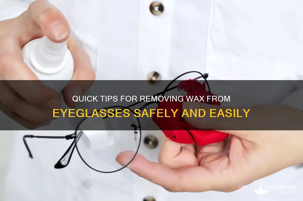 how to remove wax from eyeglasses