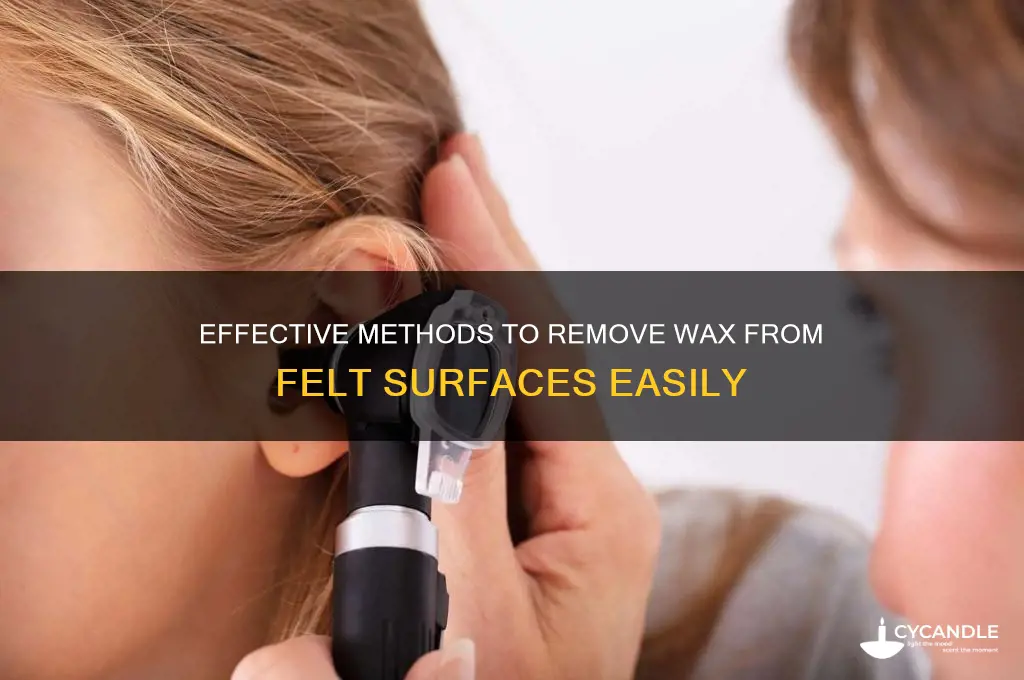 how to remove wax from felt