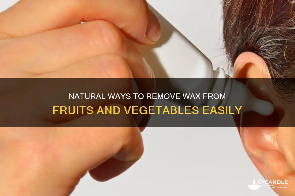 how to remove wax from fruits and vegetables naturally
