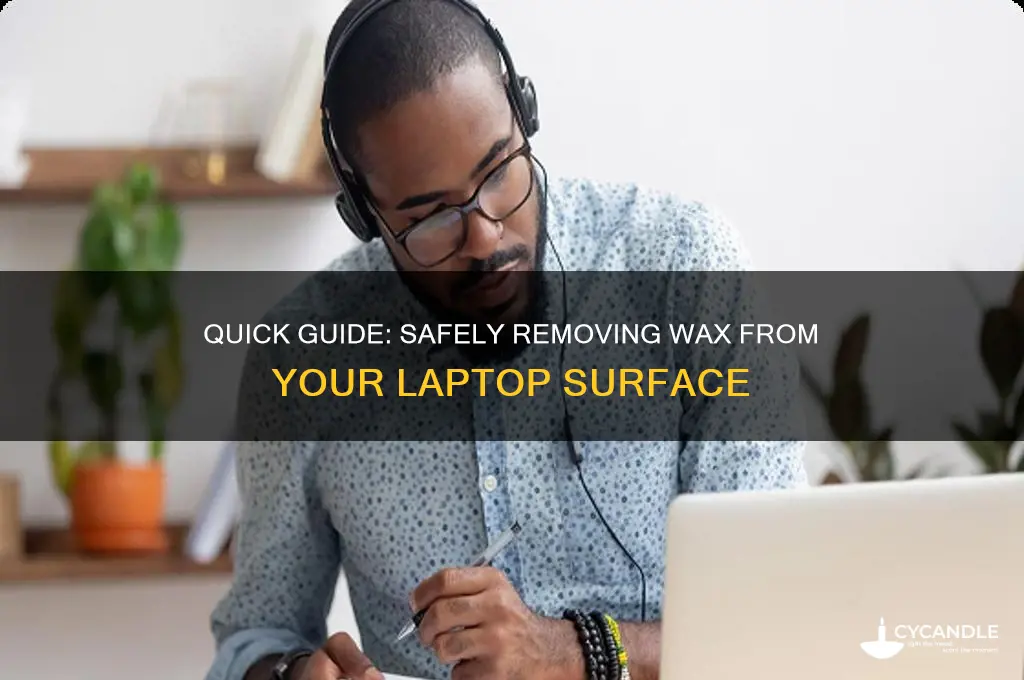 how to remove wax from laptop