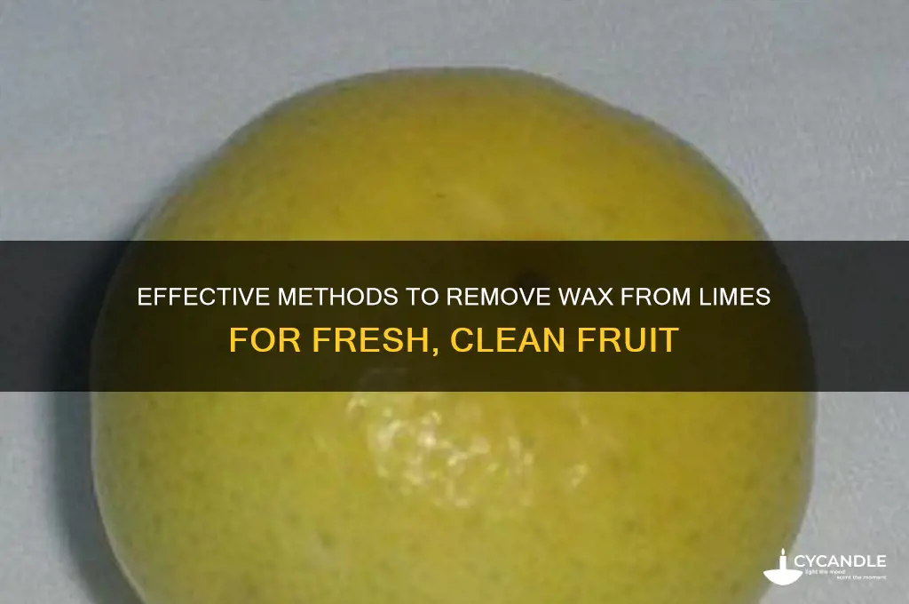 how to remove wax from limes