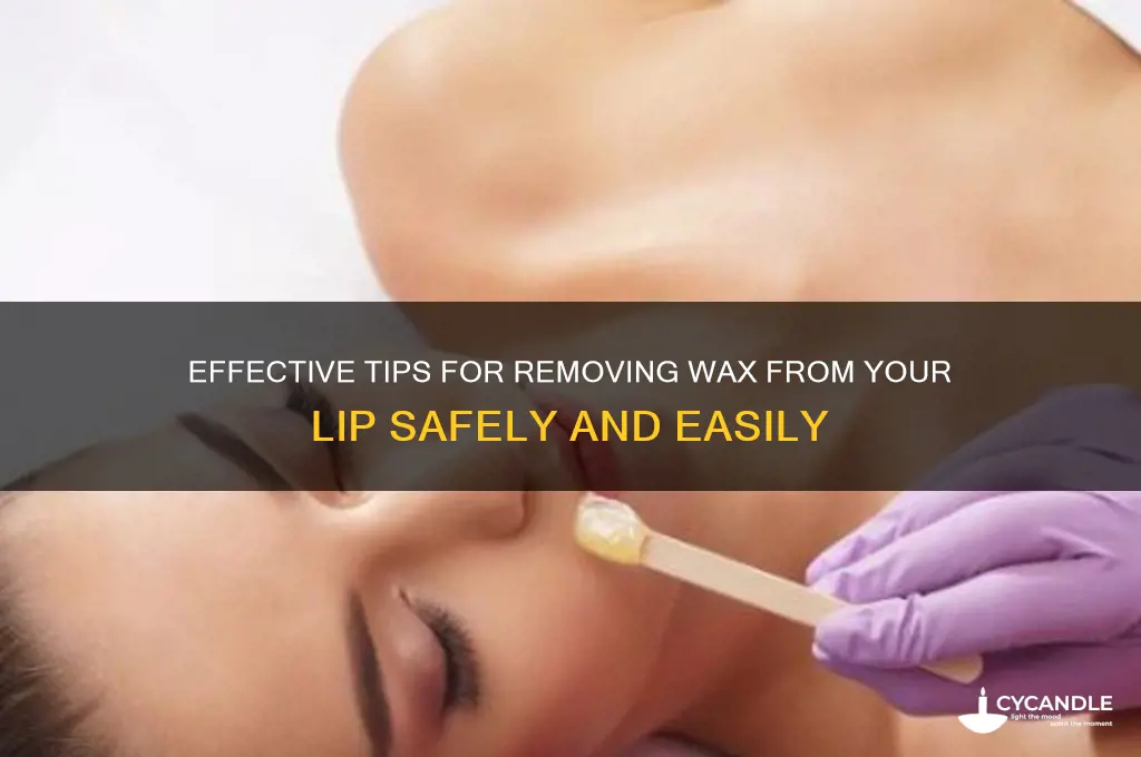 how to remove wax from lip