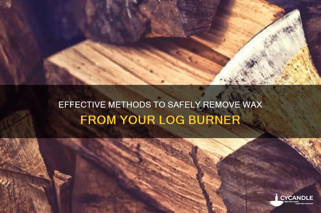 how to remove wax from log burner