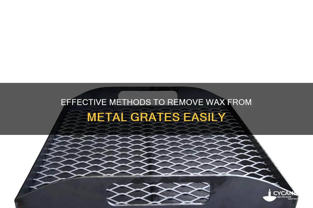 how to remove wax from metal grate