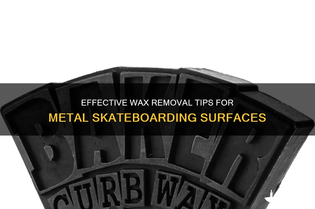 how to remove wax from metal skateboarding
