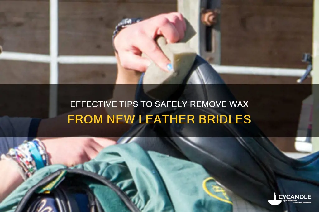 how to remove wax from new leather bridle