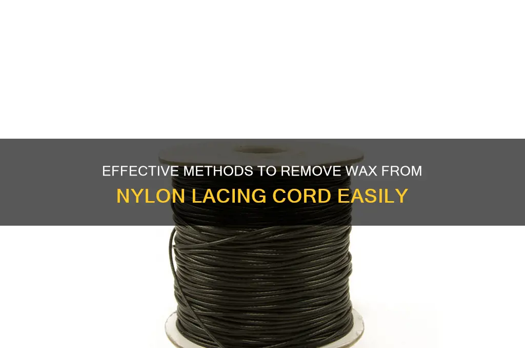 how to remove wax from nylon lacing cord