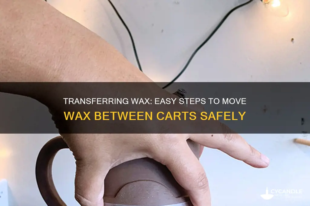 how to remove wax from one cart to another
