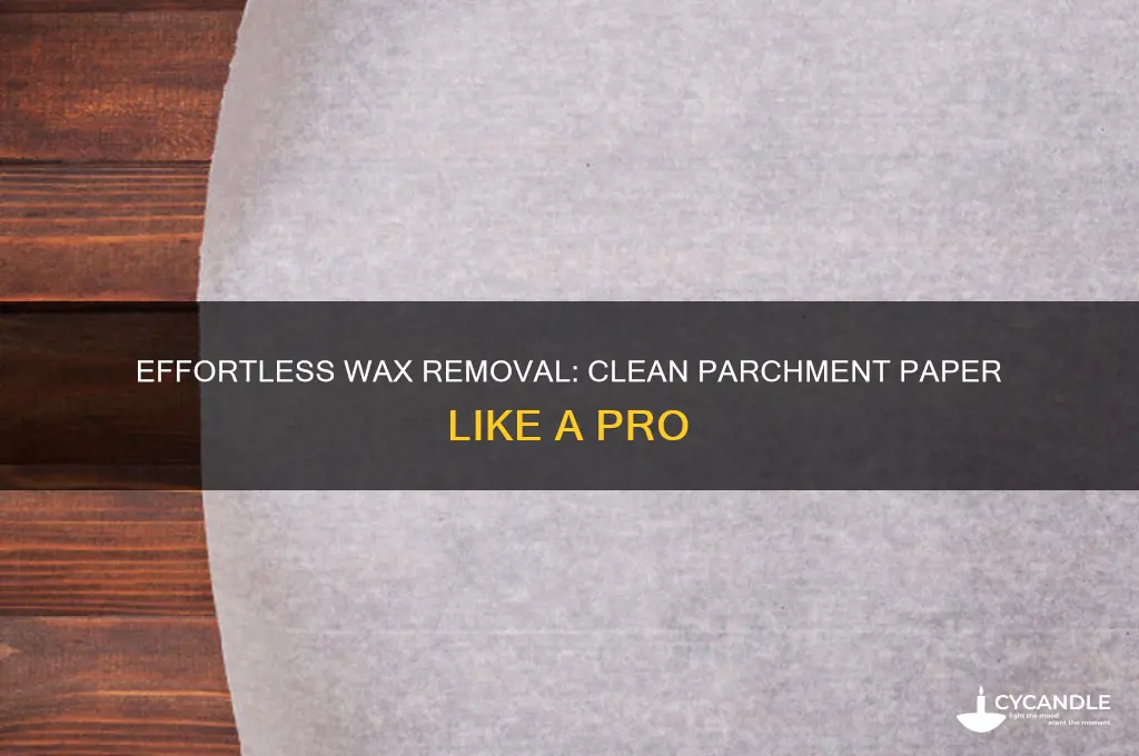 how to remove wax from parchment paper