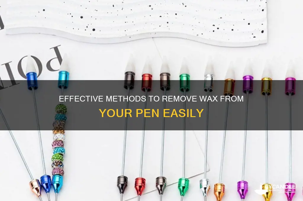 how to remove wax from pen