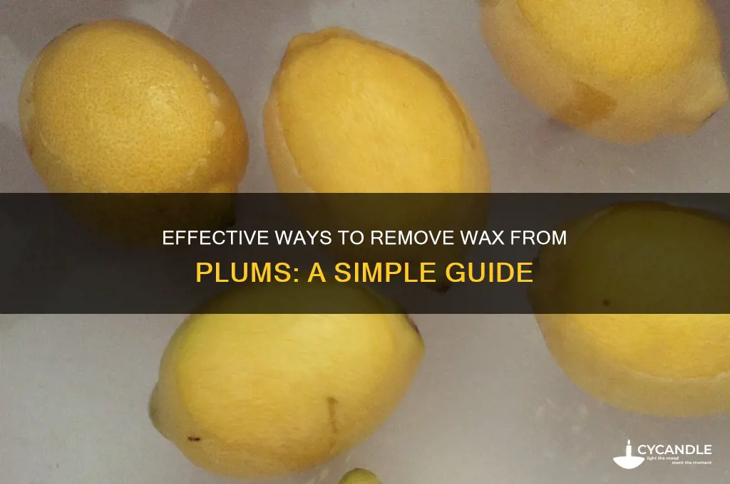 how to remove wax from plums
