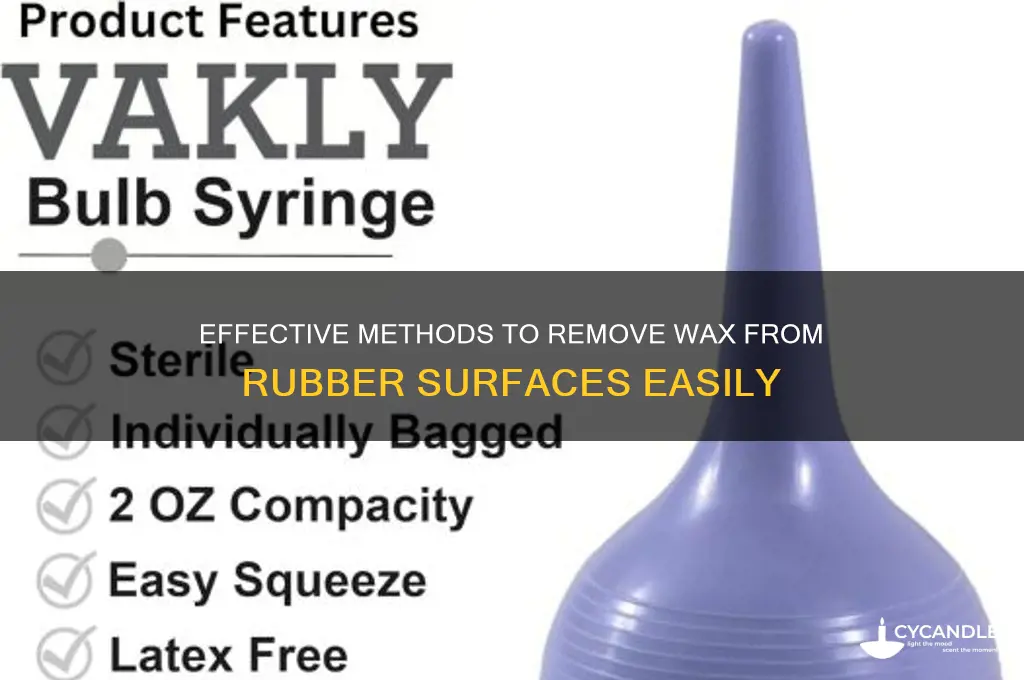 how to remove wax from rubber