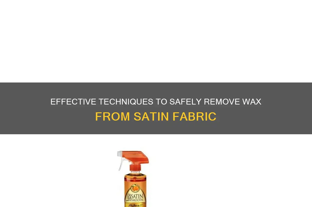 how to remove wax from satin material