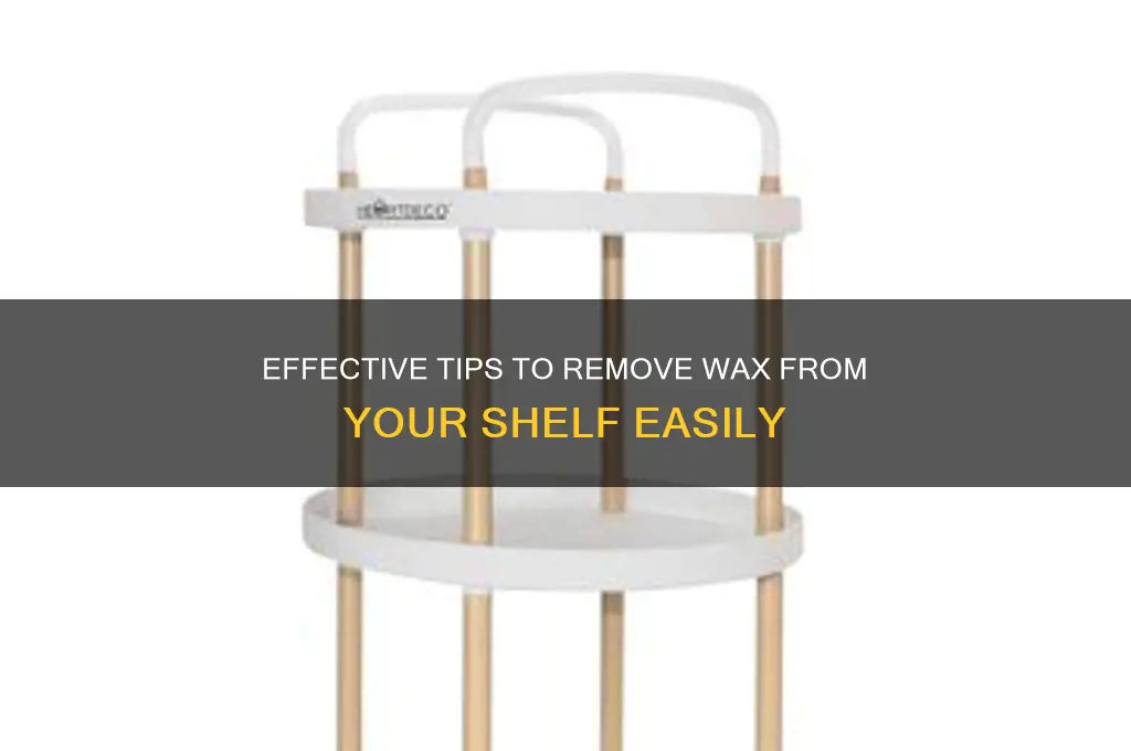 how to remove wax from shelf