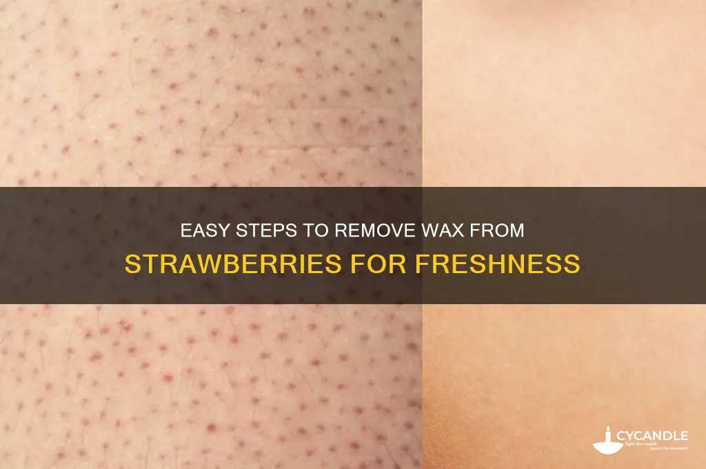 how to remove wax from strawberries