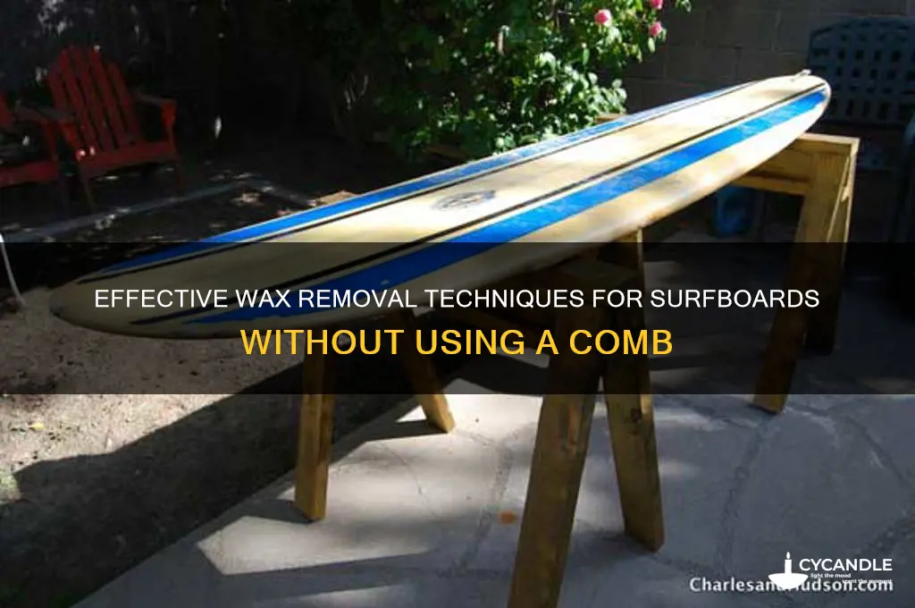 how to remove wax from surfboard without a comb