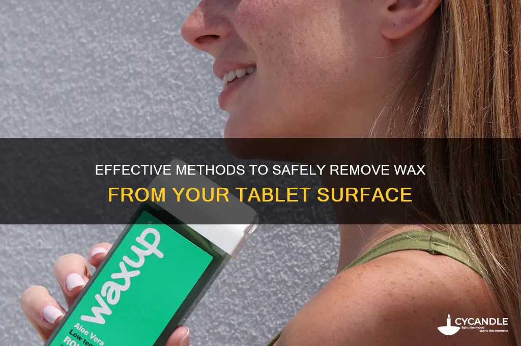 how to remove wax from tablet