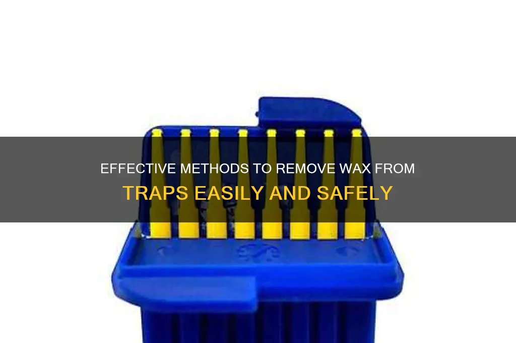 how to remove wax from traps