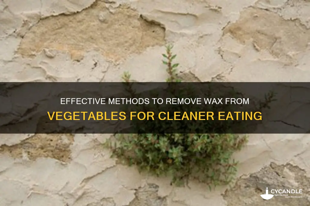 how to remove wax from vegetables