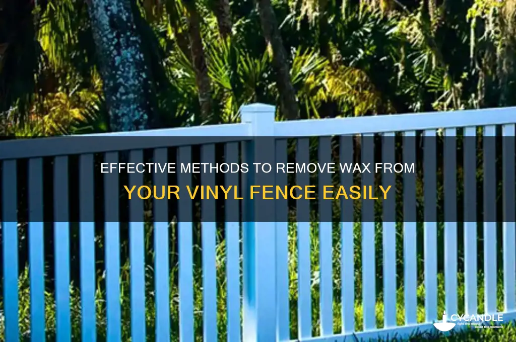 how to remove wax from vinyl fence