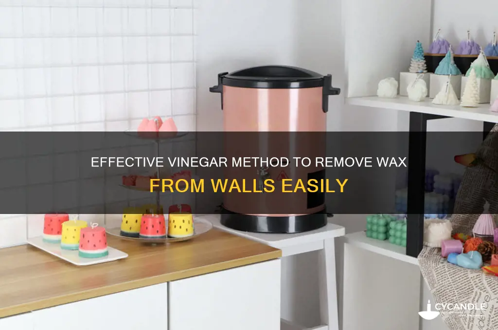 how to remove wax from wall with vinegar